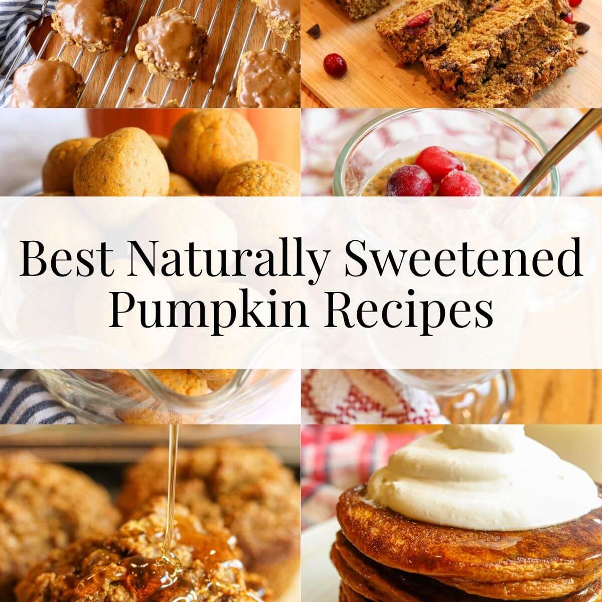 Closeup collage of pumpkin recipes including muffins, bread, and pancakes with text overlay: best naturally sweetened pumpkin recipes.